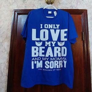 NWOT I only love my beard and my momma Tee